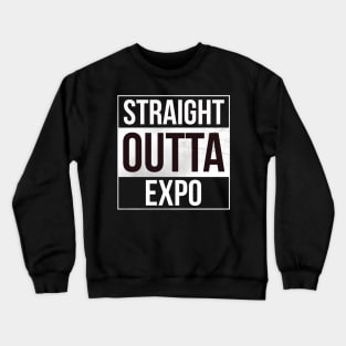 Straight outta expo Crewneck Sweatshirt